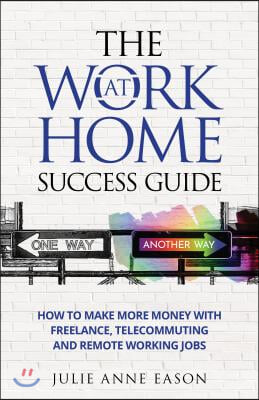 The Work At Home Success Guide