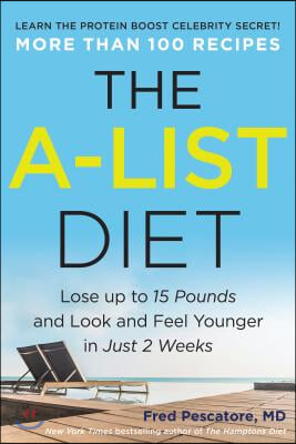 The A-List Diet: Lose Up to 15 Pounds and Look and Feel Younger in Just 2 Weeks