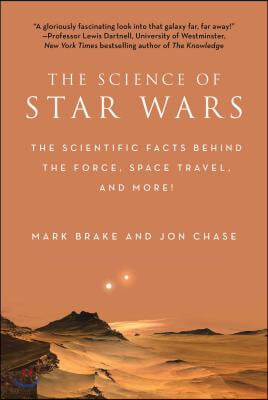 The Science of Star Wars: The Scientific Facts Behind the Force, Space Travel, and More!