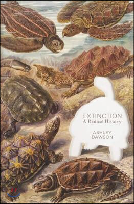 Extinction: A Radical History