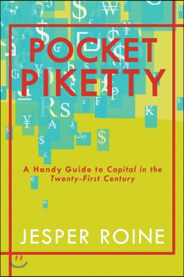 Pocket Piketty: A Handy Guide to Capital in the Twenty-First Century