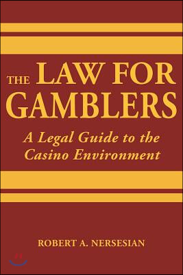 The Law for Gamblers: A Legal Guide to the Casino Environment