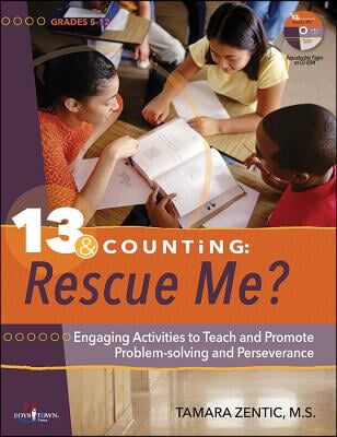 13 &amp; Counting: Rescue Me?: Engaging Activities to Teach and Promote Problem-Solving and Perseverancevolume 3