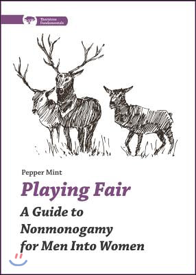 Playing Fair: A Guide to Nonmonogamy for Men Into Women