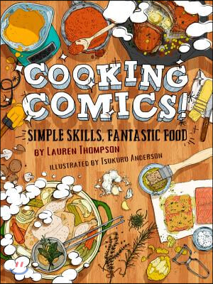 Cooking Comics!: Simple Skills, Fantastic Food