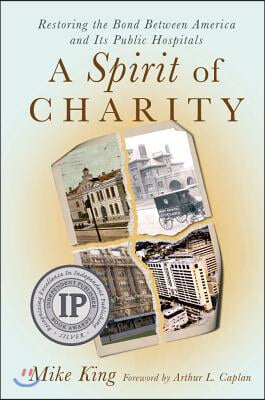 A Spirit of Charity: Restoring the Bond Between America and Its Public Hospitals