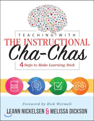 Teaching with the Instructional Cha-Chas: Four Steps to Make Learning Stick (Neuroscience, Formative Assessment, and Differentiated Instruction Strate