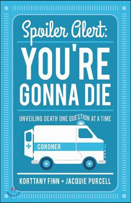 Spoiler Alert: You&#39;re Gonna Die