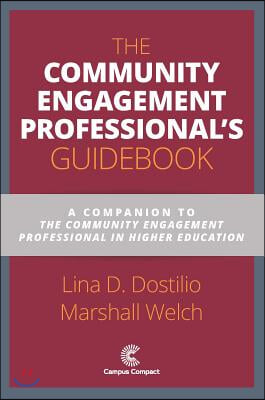 The Community Engagement Professional&#39;s Guidebook: A Companion to the Community Engagement Professional in Higher Education