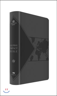 Global Impact Bible, ESV (Charcoal Leatherluxe): See the Bible in a Whole New Light