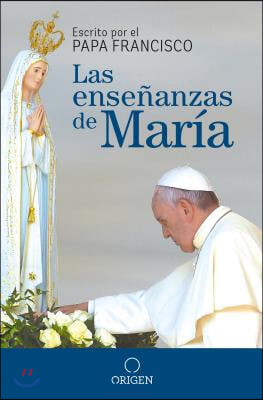 Las Ensenanzas de Maria / The Virgin Mary&#39;s Teachings