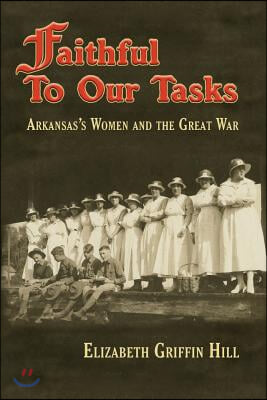 Faithful to Our Tasks: Arkansas's Women and the Great War