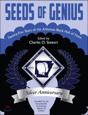 Seeds of Genius: Twenty-Five Years of the Arkansas Black Hall of Fame