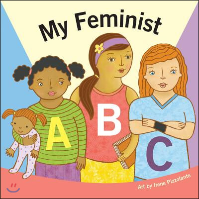 My Feminist ABC: A Book for Tiny Activists