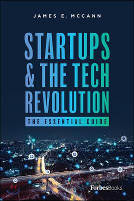 Startups &amp; the Tech Revolution: The Essential Guide