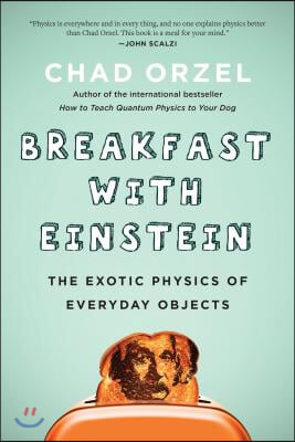 Breakfast with Einstein: The Exotic Physics of Everyday Objects