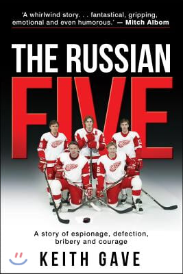 The Russian Five: A Story of Espionage, Defection, Bribery and Courage