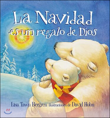 La Navidad Es Un Regalo de Dios / God Gave Us Christmas: Libros Para Niños = God Gave Us Christmas