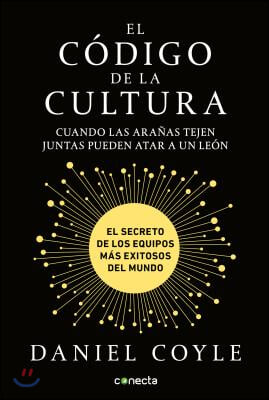 El Codigo de la Cultura: El Secreto de Los Equipos Mas Exitosos del Mundo / The Culture Code