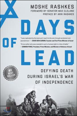 Days of Lead: Defying Death During Israel&#39;s War of Independence