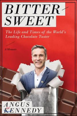 Bittersweet: A Memoir: The Life and Times of the World&#39;s Leading Chocolate Taster