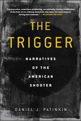 The Trigger: Narratives of the American Shooter