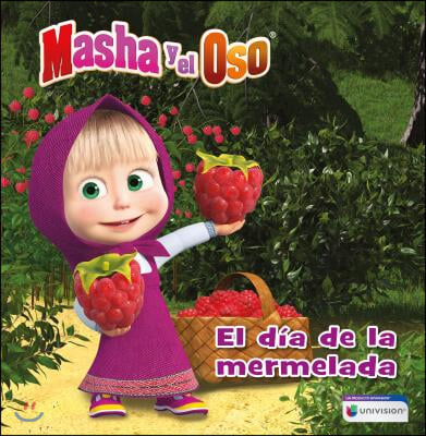Masha Y El Oso: El D?a de la Mermelada / Masha and the Bear: Jam Day