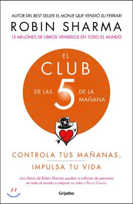 El Club de Las 5 de la Manana: Controla Tus Mananas, Impulsa Tu Vida / The 5 Am Club: Own Your Morning. Elevate Your Life.