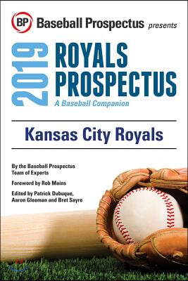 Kansas City Royals 2019: A Baseball Companion