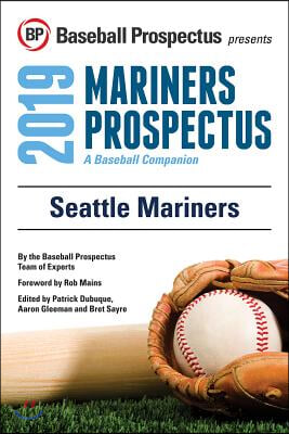 Seattle Mariners 2019: A Baseball Companion
