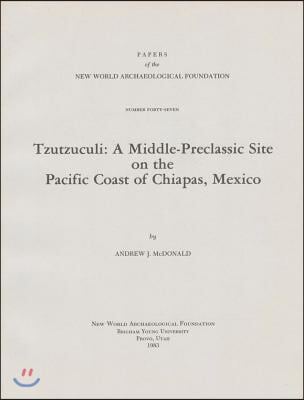 Tzutzuculi, Volume 47: A Middle Preclassic Site on the Pacific Coast of Chiapas, Mexico Number 47