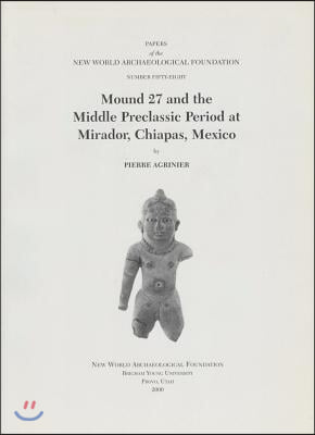 Mound 27 and the Middle Preclassic Period at Mirador, Chiapas, Mexico