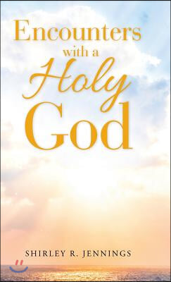 Encounters with a Holy God