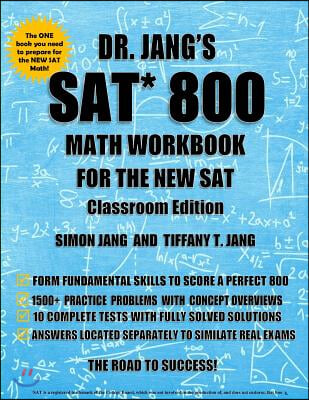 Dr. Jang&#39;s SAT 800 Math Workbook for the New SAT Classroom Edition