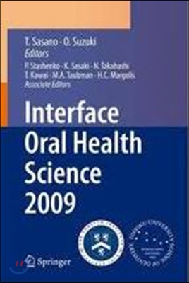 Interface Oral Health Science 2009: Proceedings of the 3rd International Symposium for Interface Oral Health Science, Held in Sendai, Japan, Between J