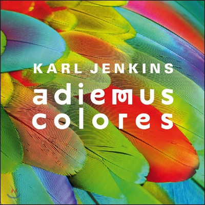 칼 젠킨스: 아디에무스 프로젝트 (Karl Jenkins: Adiemus Colores)