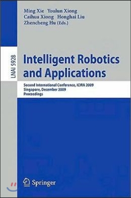 Intelligent Robotics and Applications: Second International Conference, Icira 2009, Singapore, December 16-18, 2009, Proceedings