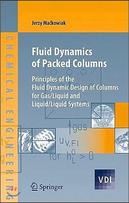 Fluid Dynamics of Packed Columns: Principles of the Fluid Dynamic Design of Columns for Gas/Liquid and Liquid/Liquid Systems