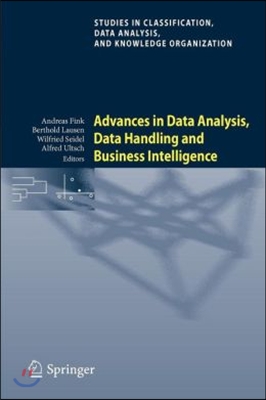 Advances in Data Analysis, Data Handling and Business Intelligence: Proceedings of the 32nd Annual Conference of the Gesellschaft Fur Klassifikation E