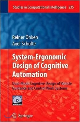 System-Ergonomic Design of Cognitive Automation: Dual-Mode Cognitive Design of Vehicle Guidance and Control Work Systems [With DVD]