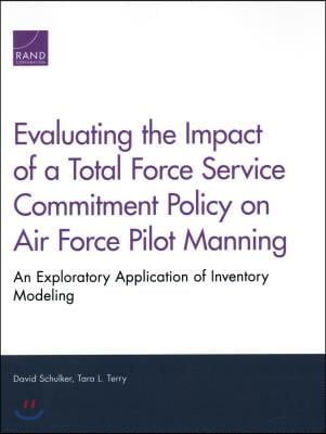 Evaluating the Impact of a Total Force Service Commitment Policy on Air Force Pilot Manning: An Exploratory Application of Inventory Modeling
