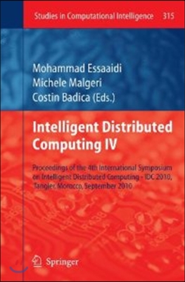 Intelligent Distributed Computing IV: Proceedings of the 4th International Symposium on Intelligent Distributed Computing - IDC 2010, Tangier, Morocco