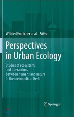 Perspectives in Urban Ecology: Ecosystems and Interactions Between Humans and Nature in the Metropolis of Berlin