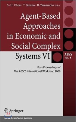 Agent-Based Approaches in Economic and Social Complex Systems VI: Post-Proceedings of the Aescs International Workshop 2009