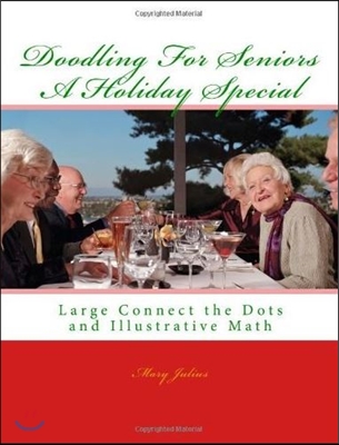 Doodling for Seniors - A Holiday Special: Large Connect the Dots and Illustrative Math: 2