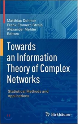 Towards an Information Theory of Complex Networks: Statistical Methods and Applications