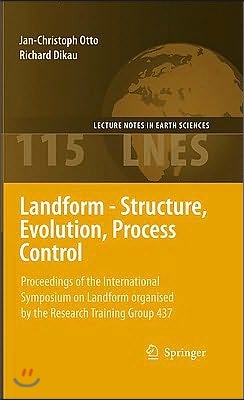 Landform - Structure, Evolution, Process Control: Proceedings of the International Symposium on Landform Organised by the Research Training Group 437