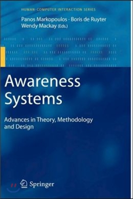 Awareness Systems: Advances in Theory, Methodology, and Design