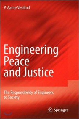 Engineering Peace and Justice: The Responsibility of Engineers to Society