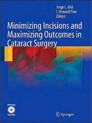 Minimizing Incisions and Maximizing Outcomes in Cataract Surgery [With DVD ROM]